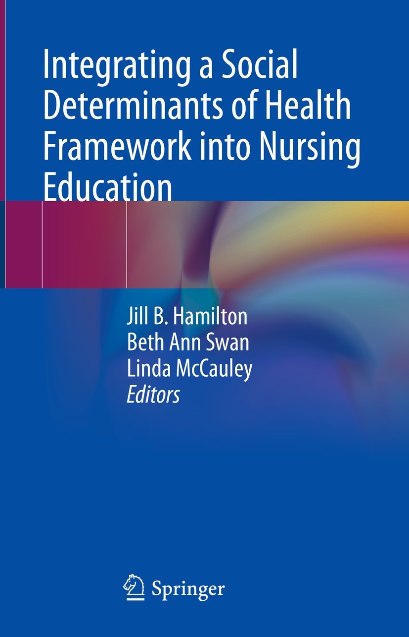 Book cover: Integrating a Social Determinants of Health Framework into Nursing Education (Springer, 2023)